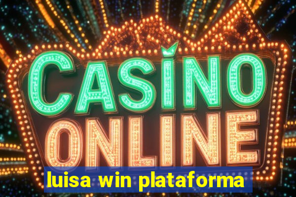 luisa win plataforma